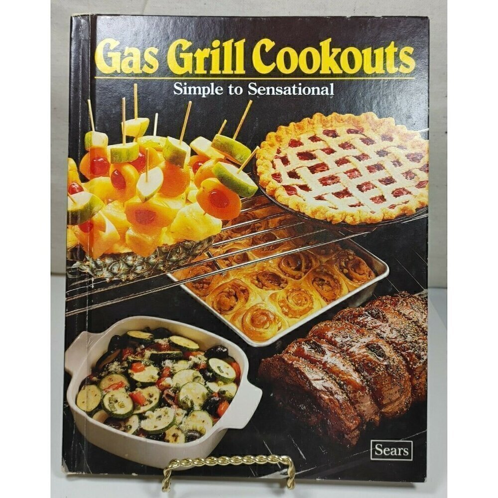 Gas Grill Cookouts Simple To Sensational Sears 1984 Food Recipes Hardcover Books